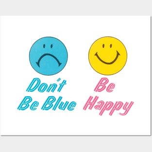 Don't Be Blue, Be Happy Posters and Art